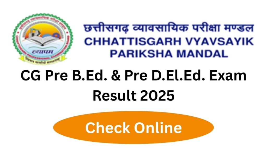 CG Pre BEd Result 2025- CG Vyapam result check