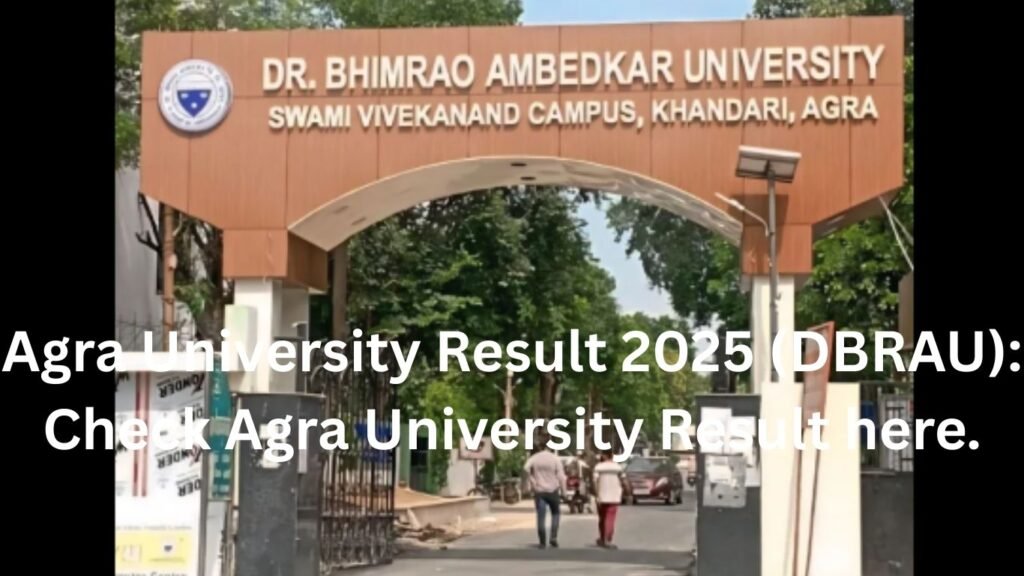Agra University Result 2025 (DBRAU): Check Agra University Result here.
