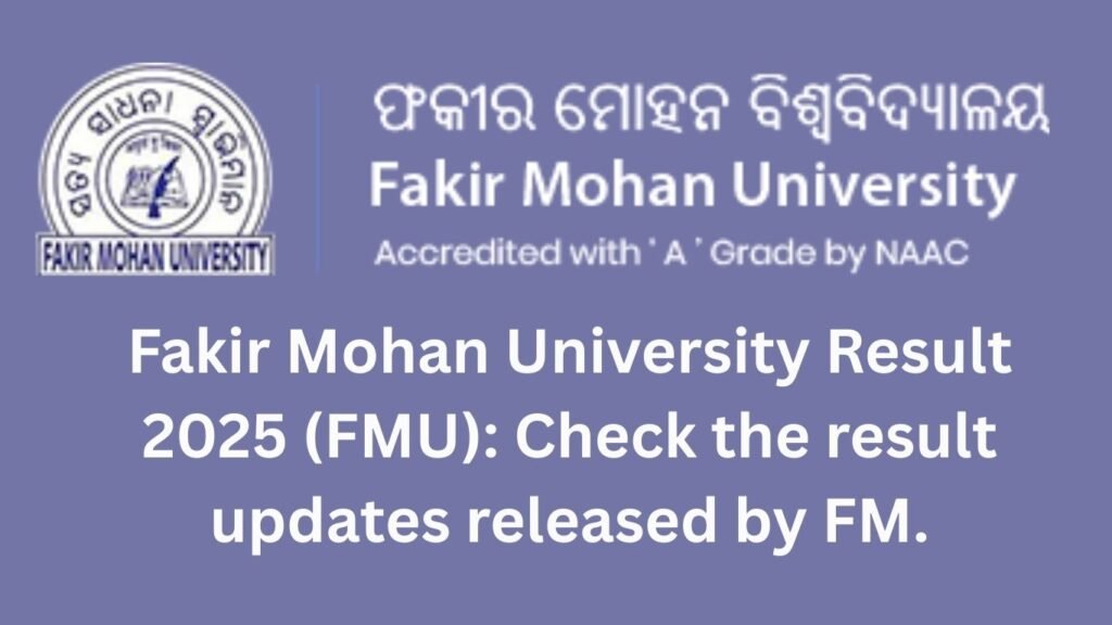 Fakir Mohan University Result 2025 (FMU): Check the result updates released by FM.