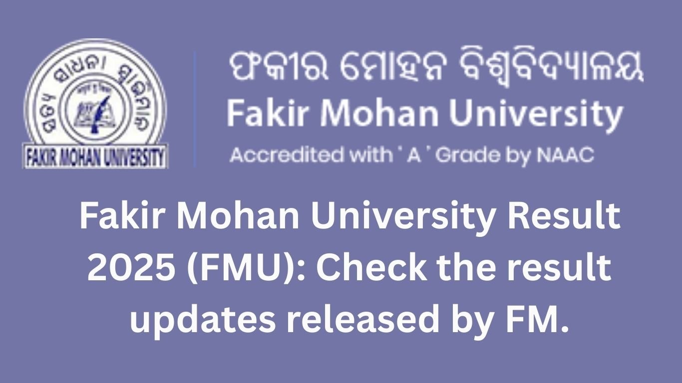 Fakir Mohan University Result 2025 (FMU): Check the result updates released by FM.
